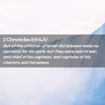 Picture 02 - 2 Chronicles 8:9 KJV - But of the children of Israel did Solomon make no - Bible Verse Picture