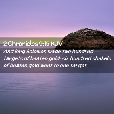 Picture 02 - 2 Chronicles 9:15 KJV - And king Solomon made two hundred targets of - Bible Verse Picture