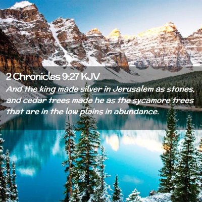 Picture 02 - 2 Chronicles 9:27 KJV - And the king made silver in Jerusalem as stones, - Bible Verse Picture