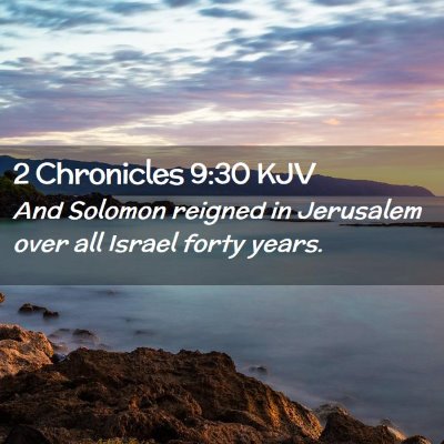 Picture 02 - 2 Chronicles 9:30 KJV - And Solomon reigned in Jerusalem over all Israel - Bible Verse Picture