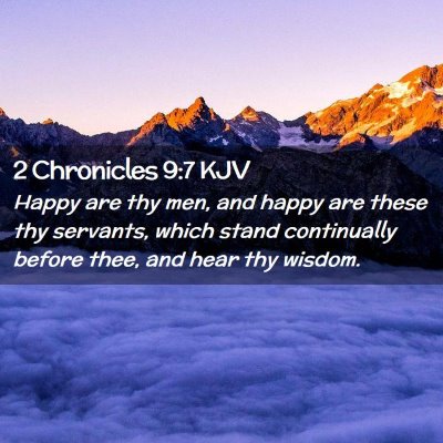 Picture 02 - 2 Chronicles 9:7 KJV - Happy are thy men, and happy are these thy - Bible Verse Picture