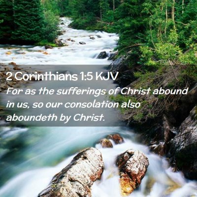Picture 02 - 2 Corinthians 1:5 KJV - For as the sufferings of Christ abound in us, so - Bible Verse Picture