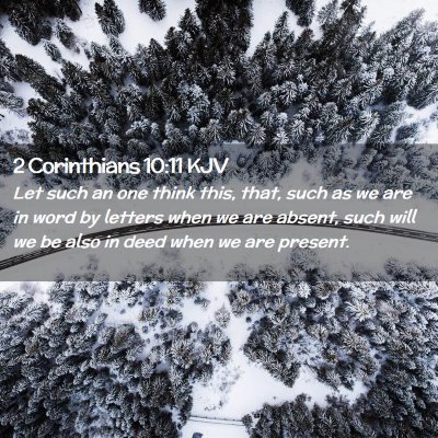 Picture 02 - 2 Corinthians 10:11 KJV - Let such an one think this, that, such as we are - Bible Verse Picture