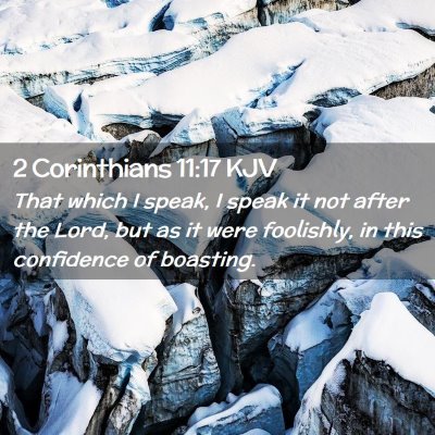 Picture 02 - 2 Corinthians 11:17 KJV - That which I speak, I speak it not after the - Bible Verse Picture