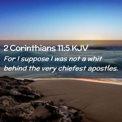 Picture 02 - 2 Corinthians 11:5 KJV - For I suppose I was not a whit behind the very - Bible Verse Picture