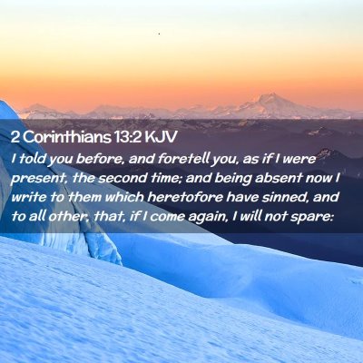 Picture 02 - 2 Corinthians 13:2 KJV - I told you before, and foretell you, as if I were - Bible Verse Picture