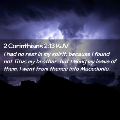 Picture 02 - 2 Corinthians 2:13 KJV - I had no rest in my spirit, because I found not - Bible Verse Picture