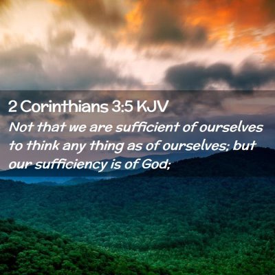 Picture 02 - 2 Corinthians 3:5 KJV - Not that we are sufficient of ourselves to think - Bible Verse Picture