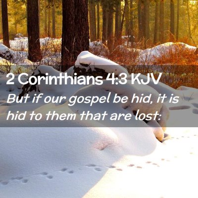 Picture 02 - 2 Corinthians 4:3 KJV - But if our gospel be hid, it is hid to them that - Bible Verse Picture