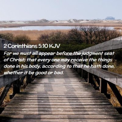 Picture 02 - 2 Corinthians 5:10 KJV - For we must all appear before the judgment seat - Bible Verse Picture