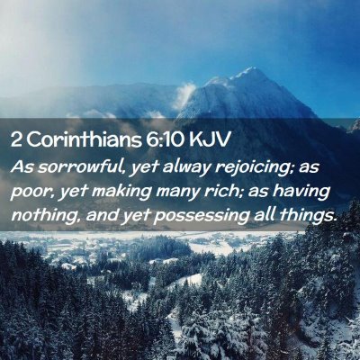 Picture 02 - 2 Corinthians 6:10 KJV - As sorrowful, yet alway rejoicing; as poor, yet - Bible Verse Picture