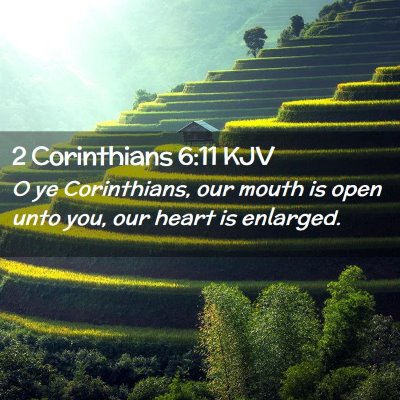 Picture 02 - 2 Corinthians 6:11 KJV - O ye Corinthians, our mouth is open unto you, our - Bible Verse Picture