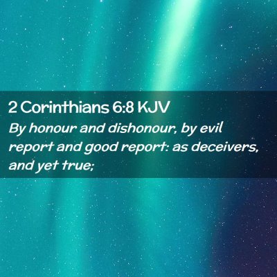 Picture 02 - 2 Corinthians 6:8 KJV - By honour and dishonour, by evil report and good - Bible Verse Picture