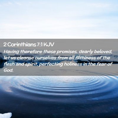 Picture 02 - 2 Corinthians 7:1 KJV - Having therefore these promises, dearly beloved, - Bible Verse Picture