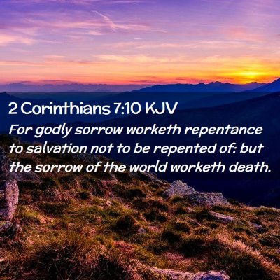 Picture 02 - 2 Corinthians 7:10 KJV - For godly sorrow worketh repentance to salvation - Bible Verse Picture