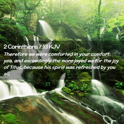 Picture 02 - 2 Corinthians 7:13 KJV - Therefore we were comforted in your comfort: yea, - Bible Verse Picture