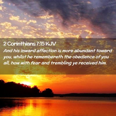 Picture 02 - 2 Corinthians 7:15 KJV - And his inward affection is more abundant toward - Bible Verse Picture