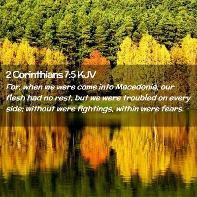 Picture 02 - 2 Corinthians 7:5 KJV - For, when we were come into Macedonia, our flesh - Bible Verse Picture