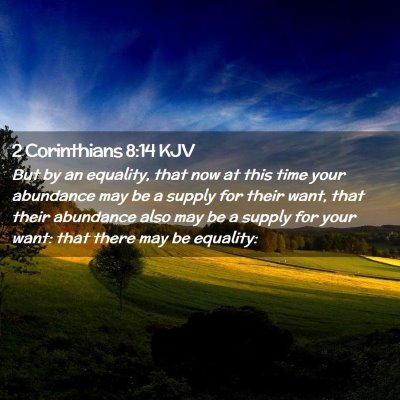 Picture 02 - 2 Corinthians 8:14 KJV - But by an equality, that now at this time your - Bible Verse Picture