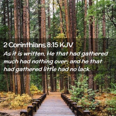 Picture 02 - 2 Corinthians 8:15 KJV - As it is written, He that had gathered much had - Bible Verse Picture