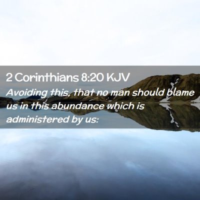 Picture 02 - 2 Corinthians 8:20 KJV - Avoiding this, that no man should blame us in - Bible Verse Picture