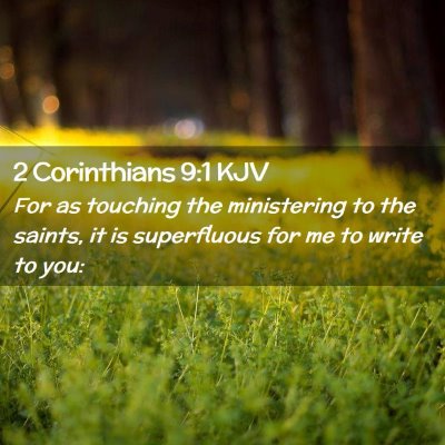Picture 02 - 2 Corinthians 9:1 KJV - For as touching the ministering to the saints, it - Bible Verse Picture