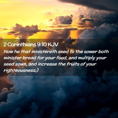 Picture 02 - 2 Corinthians 9:10 KJV - Now he that ministereth seed to the sower both - Bible Verse Picture