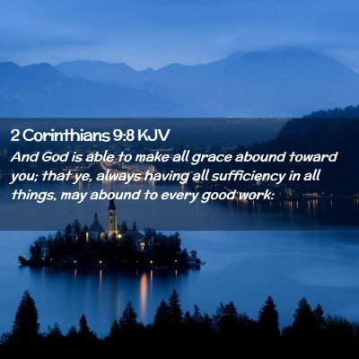 Picture 02 - 2 Corinthians 9:8 KJV - And God is able to make all grace abound toward - Bible Verse Picture