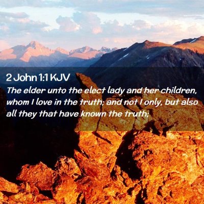 Picture 02 - 2 John 1:1 KJV - The elder unto the elect lady and her children, - Bible Verse Picture