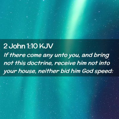 Picture 02 - 2 John 1:10 KJV - If there come any unto you, and bring not this - Bible Verse Picture