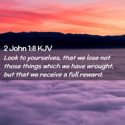 Picture 02 - 2 John 1:8 KJV - Look to yourselves, that we lose not those things - Bible Verse Picture