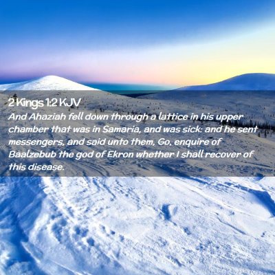 Picture 02 - 2 Kings 1:2 KJV - And Ahaziah fell down through a lattice in his - Bible Verse Picture