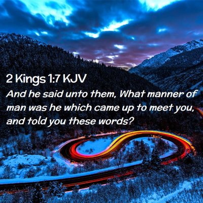 Picture 02 - 2 Kings 1:7 KJV - And he said unto them, What manner of man was he - Bible Verse Picture