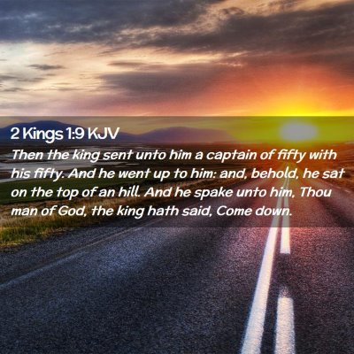 Picture 02 - 2 Kings 1:9 KJV - Then the king sent unto him a captain of fifty - Bible Verse Picture