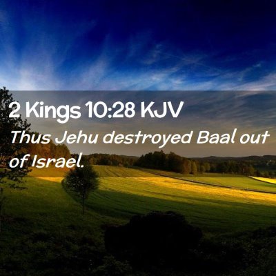 Picture 02 - 2 Kings 10:28 KJV - Thus Jehu destroyed Baal out of - Bible Verse Picture