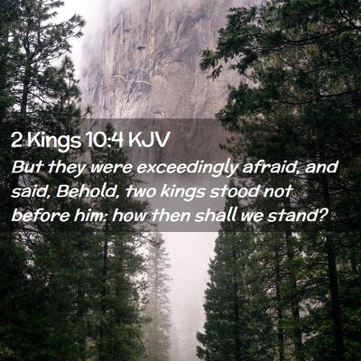 Picture 02 - 2 Kings 10:4 KJV - But they were exceedingly afraid, and said, - Bible Verse Picture