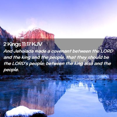 Picture 02 - 2 Kings 11:17 KJV - And Jehoiada made a covenant between the LORD and - Bible Verse Picture