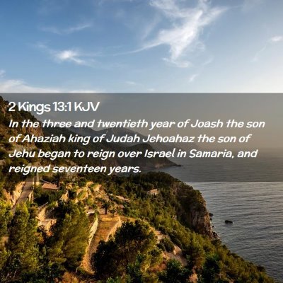 Picture 02 - 2 Kings 13:1 KJV - In the three and twentieth year of Joash the son - Bible Verse Picture