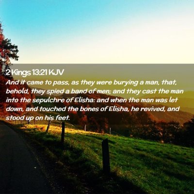 Picture 02 - 2 Kings 13:21 KJV - And it came to pass, as they were burying a man, - Bible Verse Picture
