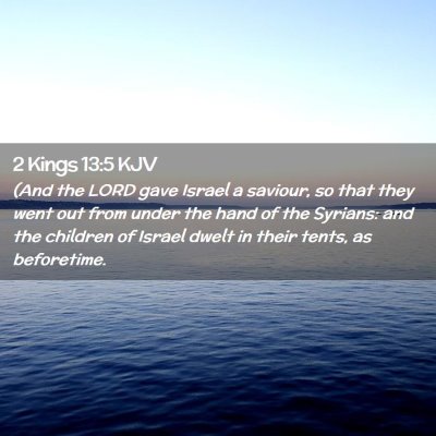 Picture 02 - 2 Kings 13:5 KJV - (And the LORD gave Israel a saviour, so that they - Bible Verse Picture
