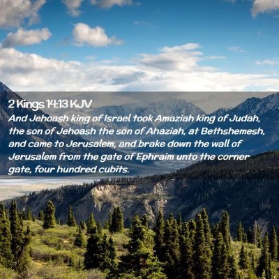 Picture 02 - 2 Kings 14:13 KJV - And Jehoash king of Israel took Amaziah king of - Bible Verse Picture