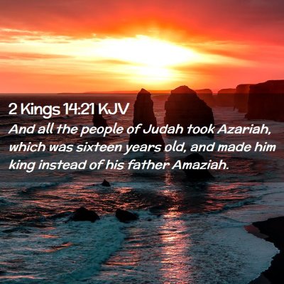 Picture 02 - 2 Kings 14:21 KJV - And all the people of Judah took Azariah, which - Bible Verse Picture
