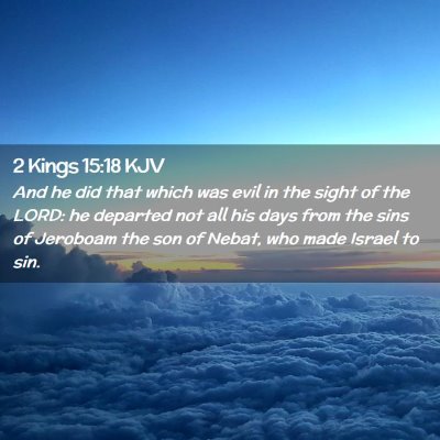 Picture 02 - 2 Kings 15:18 KJV - And he did that which was evil in the sight of - Bible Verse Picture