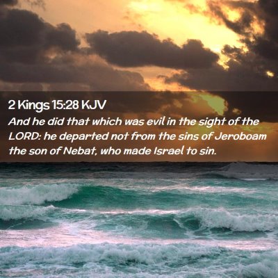 Picture 02 - 2 Kings 15:28 KJV - And he did that which was evil in the sight of - Bible Verse Picture
