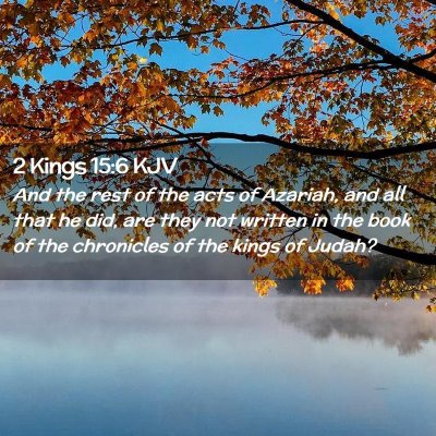 Picture 02 - 2 Kings 15:6 KJV - And the rest of the acts of Azariah, and all that - Bible Verse Picture