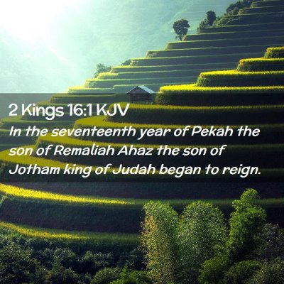 Picture 02 - 2 Kings 16:1 KJV - In the seventeenth year of Pekah the son of - Bible Verse Picture