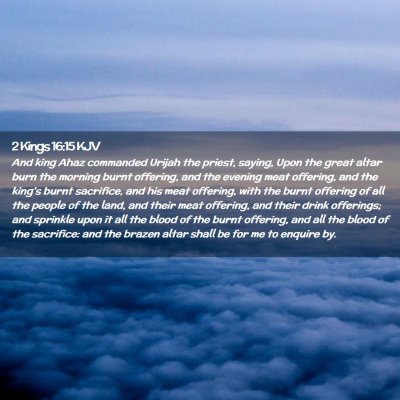Picture 02 - 2 Kings 16:15 KJV - And king Ahaz commanded Urijah the priest, - Bible Verse Picture