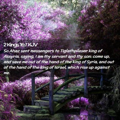 Picture 02 - 2 Kings 16:7 KJV - So Ahaz sent messengers to Tiglathpileser king of - Bible Verse Picture