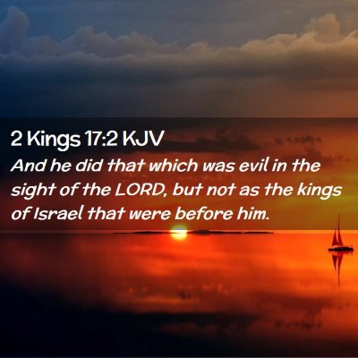 Picture 02 - 2 Kings 17:2 KJV - And he did that which was evil in the sight of - Bible Verse Picture