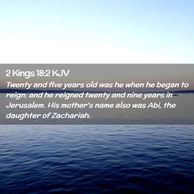 Picture 02 - 2 Kings 18:2 KJV - Twenty and five years old was he when he began to - Bible Verse Picture